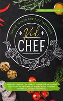 Kid Chef: Young Chef Cookbook - The Complete Cooking Book for Kids Who Love to Cook and Eat. Funny and Healthy Recipes to Prepare with Parents and Share with (1 Kid Chef Cookbook)