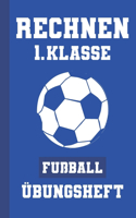 Rechnen 1. Klasse Übungsheft Fußball: Rechenaufgaben Vertiefen Und Wiederholen - Addition Subtraktion 1 Bis 10 - Grundschule