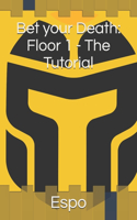 Bet your Death: Floor 1 - The Tutorial: ByD