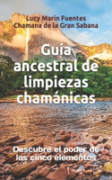 Guía ancestrales de limpiezas chamánicas