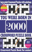 You Were Born in 2000: Crossword Puzzle Book: Crossword Games for Puzzle Fans & Exciting Crossword Puzzle Book for Adults With Solution