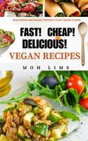 Fast! Cheap! Delicious! Vegan Recipes