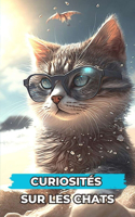Curiosités sur les Chats: Faits Incroyables et Surprenants