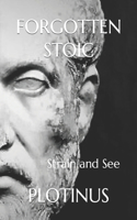 Forgotten Stoic: PLOTINUS: Strain and See