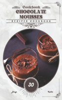Chocolate Mousses: Recipes cookbook