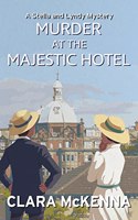 Murder at the Majestic Hotel: 4 (Stella and Lyndy Mystery)