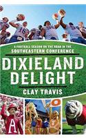 Dixieland Delight: A Football Season on the Road in the Southeastern Conference