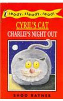 Cyril's Cat-Charlie's Night Out: (Ready Steady Read)