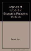 Aspects of Indo-British Economic Relations, 1858-98