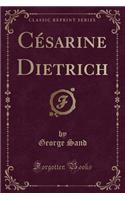 Cesarine Dietrich (Classic Reprint)