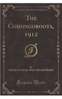 The Cohongoroota, 1912 (Classic Reprint)