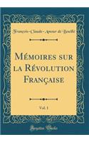 Mémoires sur la Révolution Française, Vol. 1 (Classic Reprint)