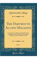The Dartmouth Alumni Magazine, Vol. 1: Continuation of Dartmouth Bi-Monthly a Magazine for Graduates of Dartmouth College; October, 1908-June, 1909 (Classic Reprint)