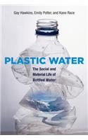 Plastic Water: The Social and Material Life of Bottled Water