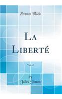 La Libertï¿½, Vol. 2 (Classic Reprint)