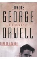Inside George Orwell: A Biography