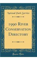 1990 River Conservation Directory (Classic Reprint)