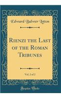 Rienzi the Last of the Roman Tribunes, Vol. 2 of 2 (Classic Reprint)