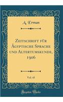 Zeitschrift Fï¿½r ï¿½gyptische Sprache Und Altertumskunde, 1906, Vol. 43 (Classic Reprint)