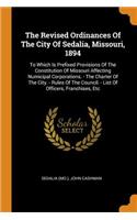 The Revised Ordinances of the City of Sedalia, Missouri, 1894