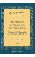 Blätter für Literarische Unterhaltung, Vol. 1: Jahrgang 1887; Januar bis Juni (Enthaltend Nr. 1-26) (Classic Reprint)