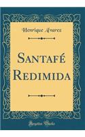 SantafÃ© Redimida (Classic Reprint)