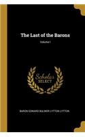 The Last of the Barons; Volume I