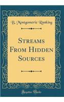 Streams from Hidden Sources (Classic Reprint)
