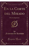 En La Corte del Mikado: Bocetos Japoneses (Classic Reprint)