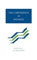 Corporation as Anomaly