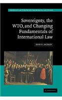 Sovereignty, the Wto, and Changing Fundamentals of International Law