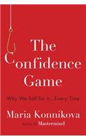 The Confidence Game: Why We Fall for It . . . Every Time