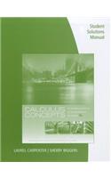 Calculus Concepts, an Informal Approach to the Mathematics of Change, Student Solutions Manual