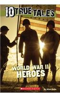 World War II Heroes (10 True Tales)