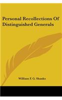 Personal Recollections Of Distinguished Generals