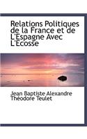 Relations Politiques de La France Et de L'Espagne Avec L'Ecosse