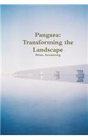 Pangaea: Transforming the Landscape