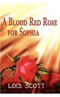 A Blood Red Rose for Sophia