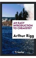 An Easy Introduction to Chemistry (Based Upon a First Book of Chemistry, by W. Hooker) Ed ...