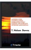 Modern Coin Manipulation: Embracing Every Sleight and Subtlety Invented and ...