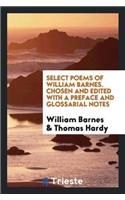 Select Poems of William Barnes. Chosen and Edited with a Preface and Glossarial Notes