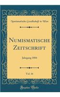 Numismatische Zeitschrift, Vol. 16: Jahrgang 1884 (Classic Reprint): Jahrgang 1884 (Classic Reprint)