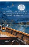 Spiritual Travelers: Life's Journey from the Past to the Present for the Future