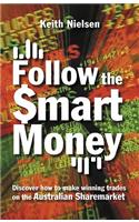 Follow the Smart Money: Discover How to Make Winning Trades on the Australian Sharemarket