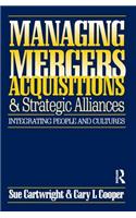 Managing Mergers Acquisitions and Strategic Alliances