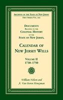 Documents Relating to the Colonial History of the State of New Jersey, Calendar of New Jersey Wills, Volume II, 1730-1750