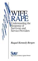 Wife Rape: Understanding the Response of Survivors and Service Providers(SAGE Series on Violence against Women)