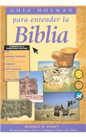 Guia Holman Para Entender La Biblia = Holman Quicksource Guide to Understanding the Bible