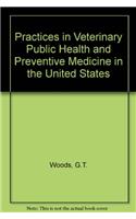 Practices in Veterinary Public Health and Preventive Medicine in the United States