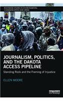 Journalism, Politics, and the Dakota Access Pipeline